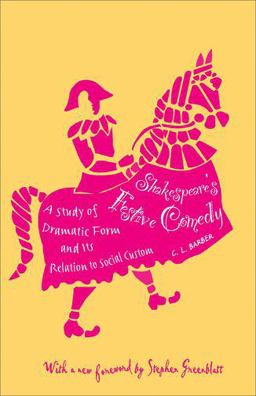 Shakespeare's Festive Comedy A Study of Dramatic Form and Its Relation to Social Custom  9780691149523 Front Cover