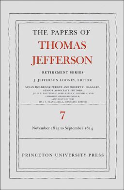 The Papers of Thomas Jefferson, Retirement Series, Volume 7