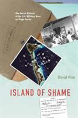 Island of Shame The Secret History of the U. S. Military Base on Diego Garcia  9780691149837 Front Cover