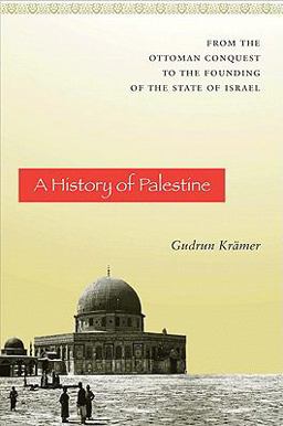 History of Palestine From the Ottoman Conquest to the Founding of the State of Israel  9780691150079 Front Cover