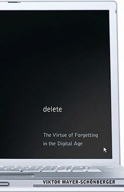 Delete The Virtue of Forgetting in the Digital Age  9780691150369 Front Cover