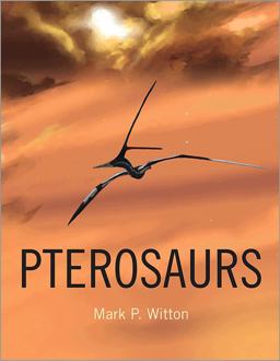 Pterosaurs Natural History, Evolution, Anatomy  9780691150611 Front Cover