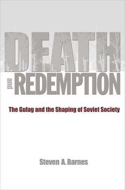 Death and Redemption The Gulag and the Shaping of Soviet Society  9780691151120 Front Cover