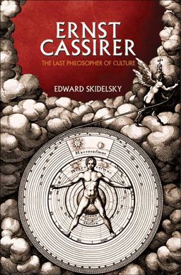 Ernst Cassirer - The Last Philosopher of Culture  9780691152356 Front Cover
