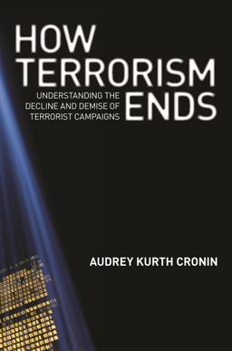 How Terrorism Ends Understanding the Decline and Demise of Terrorist Campaigns  9780691152394 Front Cover