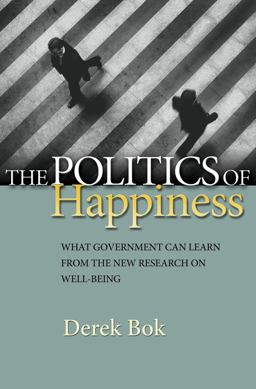 Politics of Happiness What Government Can Learn from the New Research on Well-Being  9780691152561 Front Cover