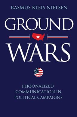 Ground Wars Personalized Communication in Political Campaigns  9780691153056 Front Cover