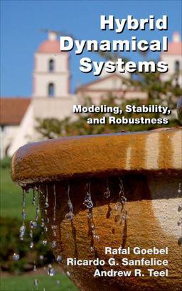Hybrid Dynamical Systems Modeling, Stability, and Robustness  9780691153896 Front Cover