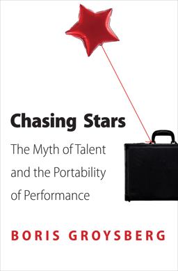 Chasing Stars The Myth of Talent and the Portability of Performance  9780691154510 Front Cover