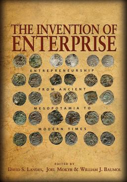 Invention of Enterprise Entrepreneurship from Ancient Mesopotamia to Modern Times  9780691154527 Front Cover