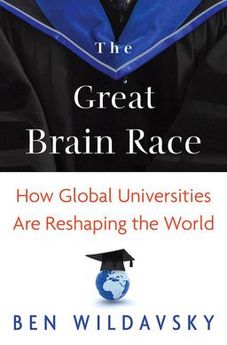Great Brain Race How Global Universities Are Reshaping the World  9780691154558 Front Cover