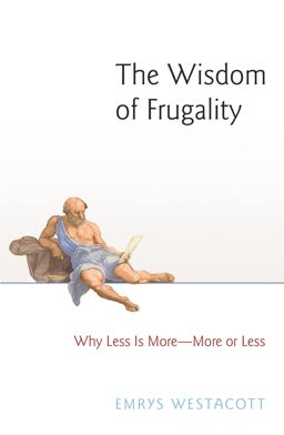 The Wisdom of Frugality: Why Less Is More - More or Less  9780691155081 Front Cover
