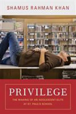 Privilege The Making of an Adolescent Elite at St. Paul's School  9780691156231 Front Cover