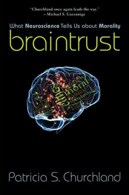 Braintrust What Neuroscience Tells Us about Morality  9780691156347 Front Cover