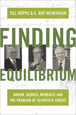 Finding Equilibrium Arrow, Debreu, Mckenzie and the Problem of Scientific Credit  9780691156644 Front Cover