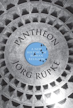 Pantheon A New History of Roman Religion  9780691156835 Front Cover