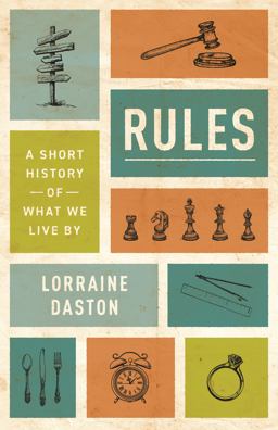 Rules A Short History of What We Live By  9780691156989 Front Cover