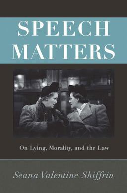 Speech Matters On Lying, Morality, and the Law  9780691157023 Front Cover
