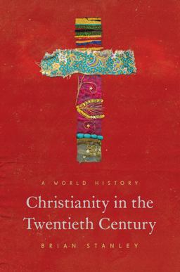 Christianity in the Twentieth Century A World History  9780691157108 Front Cover