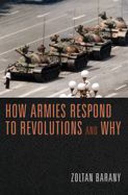 How Armies Respond to Revolutions and Why  9780691157368 Front Cover