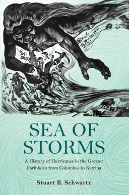 Sea of Storms A History of Hurricanes in the Greater Caribbean from Columbus to Katrina  9780691157566 Front Cover