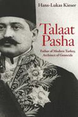 Talaat Pasha Father of Modern Turkey, Architect of Genocide  9780691157627 Front Cover