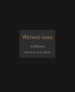 Weiwei-Isms  9780691157665 Front Cover