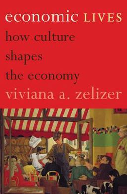 Economic Lives How Culture Shapes the Economy  9780691158105 Front Cover