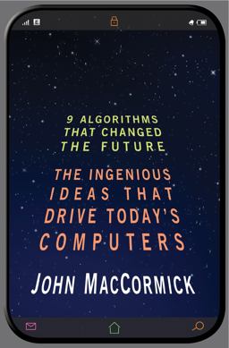Nine Algorithms That Changed the Future The Ingenious Ideas That Drive Today's Computers  9780691158198 Front Cover