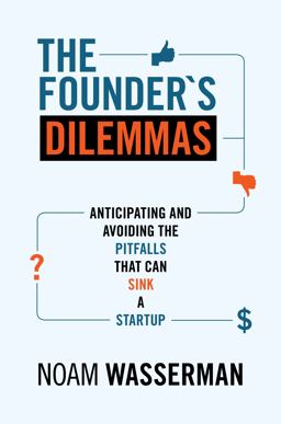 Founder's Dilemmas Anticipating and Avoiding the Pitfalls That Can Sink a Startup  9780691158303 Front Cover