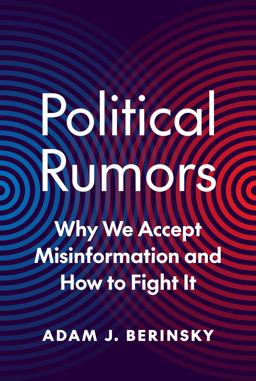Political Rumors Why We Accept Misinformation and How to Fight It  9780691158389 Front Cover