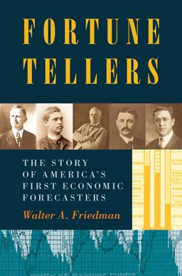 Fortune Tellers The Story of America's First Economic Forecasters  9780691159119 Front Cover