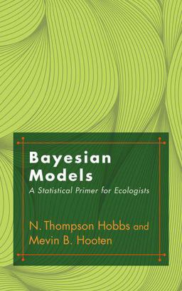 Bayesian Models A Statistical Primer for Ecologists  9780691159287 Front Cover
