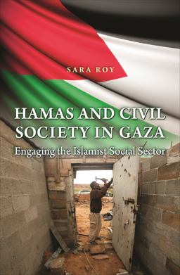 Hamas and Civil Society in Gaza Engaging the Islamist Social Sector  9780691159676 Front Cover