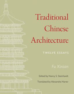 Traditional Chinese Architecture Twelve Essays  9780691159997 Front Cover