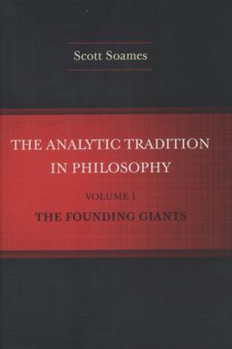 Analytic Tradition in Philosophy, Volume 1 The Founding Giants  9780691160023 Front Cover