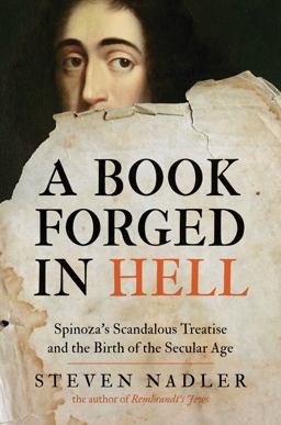 Book Forged in Hell Spinoza's Scandalous Treatise and the Birth of the Secular Age  9780691160184 Front Cover