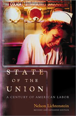 State of the Union A Century of American Labor - Revised and Expanded Edition 2nd 9780691160276 Front Cover