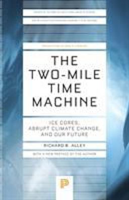 Two-Mile Time Machine Ice Cores, Abrupt Climate Change, and Our Future - Updated Edition  9780691160832 Front Cover