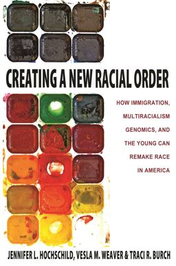 Creating a New Racial Order How Immigration, Multiracialism, Genomics, and the Young Can Remake Race in America  9780691160931 Front Cover