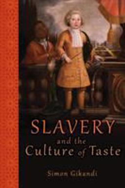 Slavery and the Culture of Taste  9780691160979 Front Cover
