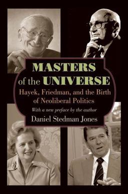 Masters of the Universe Hayek, Friedman, and the Birth of Neoliberal Politics - Updated Edition  9780691161013 Front Cover
