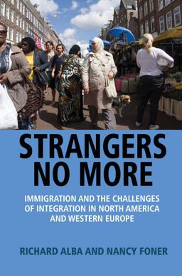Strangers No More Immigration and the Challenges of Integration in North America and Western Europe  9780691161075 Front Cover