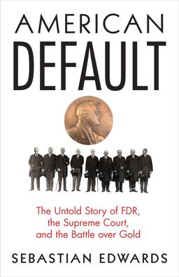 American Default The Untold Story of FDR, the Supreme Court, and the Battle over Gold  9780691161884 Front Cover