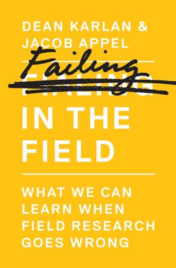 Failing in the Field What We Can Learn When Field Research Goes Wrong  9780691161891 Front Cover