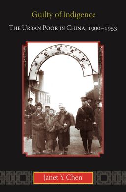 Guilty of Indigence The Urban Poor in China, 1900-1953  9780691161952 Front Cover