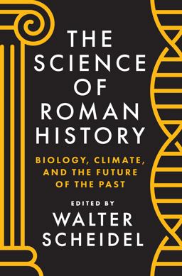 Science of Roman History Biology, Climate, and the Future of the Past  9780691162560 Front Cover