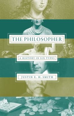 Philosopher A History in Six Types  9780691163277 Front Cover