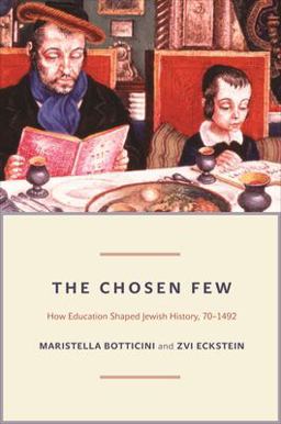 Chosen Few How Education Shaped Jewish History, 70-1492  9780691163512 Front Cover