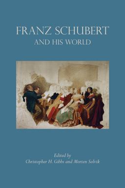 Franz Schubert and His World  9780691163802 Front Cover